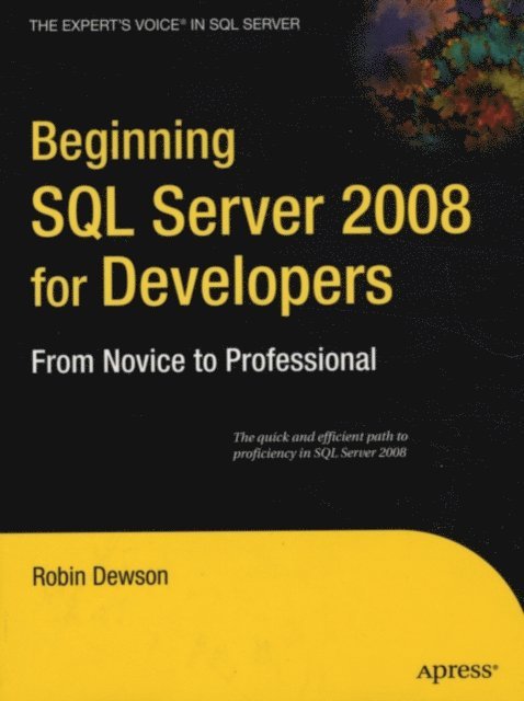Robin Dewson - Beginning SQL Server 2008 for Developers, E-bok