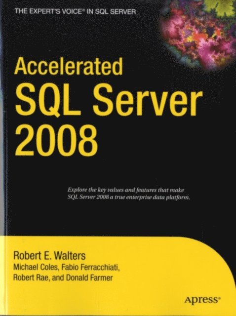 Jonathan Rae, Chris Farmer, Robert Walters, Fabio Claudio Ferracchiati, Michael Coles - Accelerated SQL Server 2008, E-bok