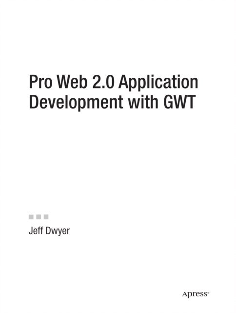 Jeff Dwyer - Pro Web 2.0 Application Development with GWT, E-bok. Tillgänglighet: Lägg i varukorg