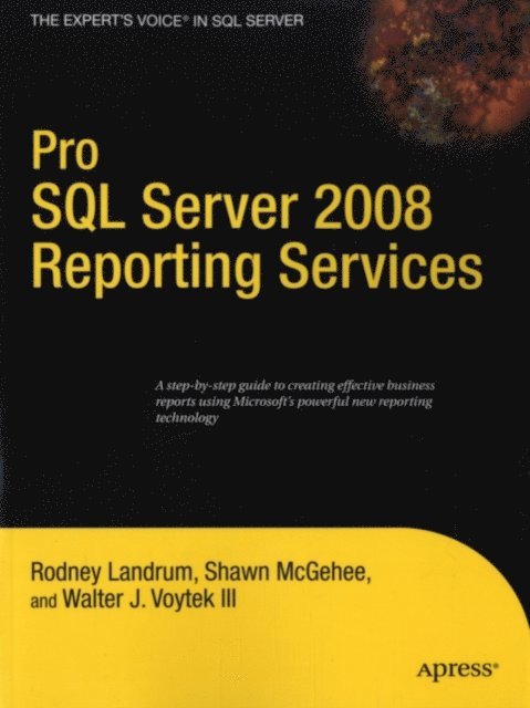 Shawn McGehee, Walter Voytek, Rodney Landrum - Pro SQL Server 2008 Reporting Services, E-bok