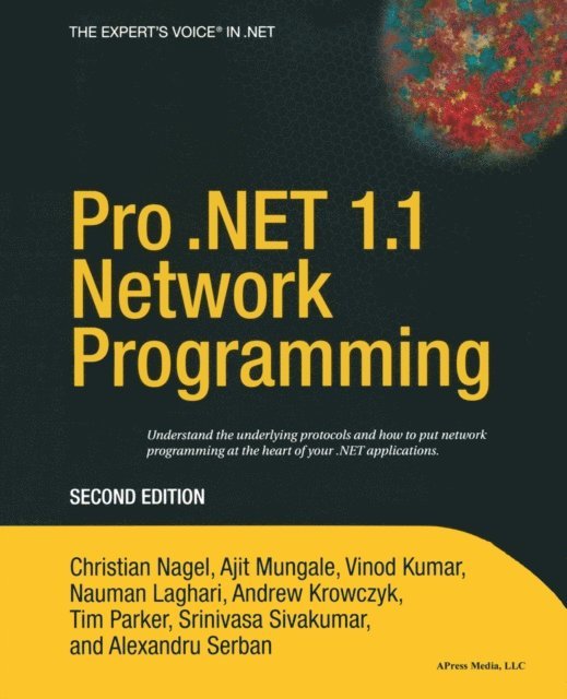 Nauman Laghari, Srinivasa Sivakumar, Vinod Kumar, Tim Parker, Andrew Krowczyk, Christian Nagel, Ajit Mungale, Alexandru Serban - Pro .NET 1.1 Network Programming, E-bok