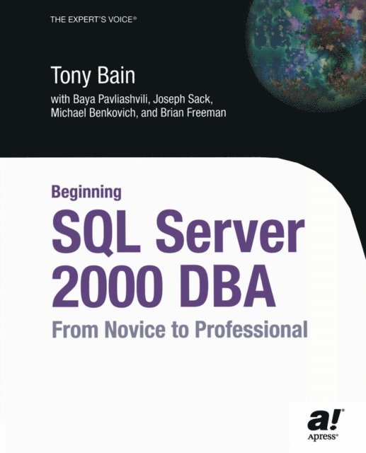 Joseph Sack, Brian Freeman, Tony Bain, Michael Benkovich, Baya Pavliashvili - Beginning SQL Server 2000 DBA, E-bok