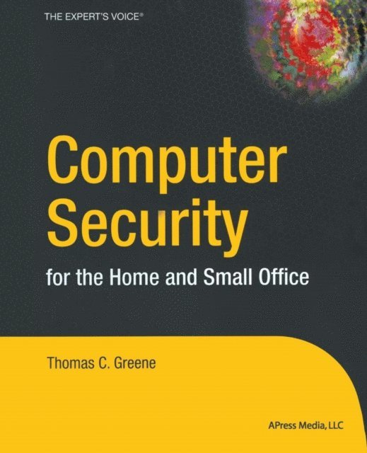 Thomas Greene - Computer Security for the Home and Small Office, E-bok