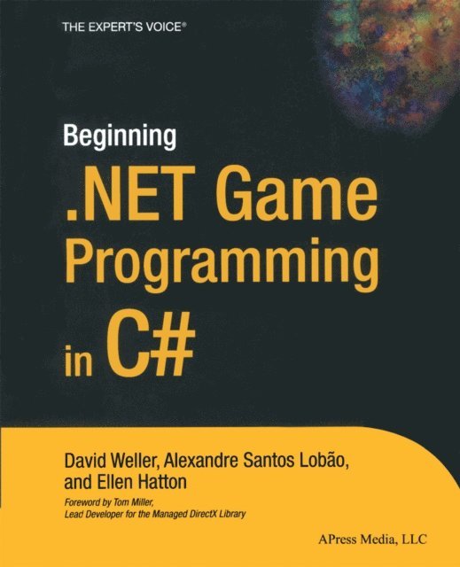Ellen Hatton, Alexandre Santos Lobao, David Weller - Beginning .NET Game Programming in C#, E-bok