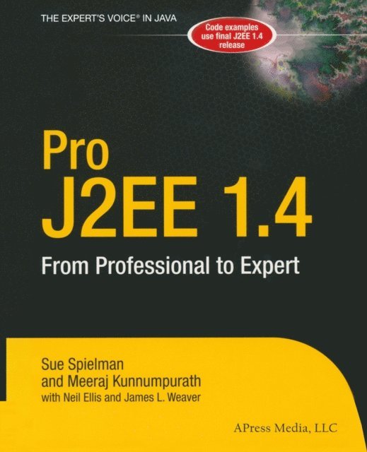 Meeraj Kunnumpurath, Sue Spielman - Pro J2EE 1.4: From Professional to Expert, E-bok