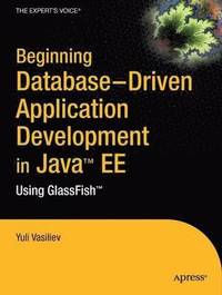 Beginning Database-Driven Application Development in Java EE Using GlassFish