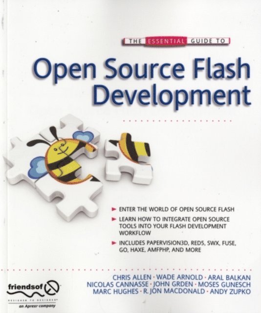 Ralph Hauwert, Nicolas Cannasse, Chris Allen, Tom Arnold, Marc Hughes, Aral Balkan, Patrick Mineault, John Grden - Essential Guide to Open Source Flash Development, E-bok