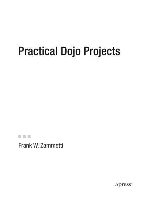 Frank Zammetti - Practical Dojo Projects, E-bok. Tillgänglighet: Lägg i varukorg