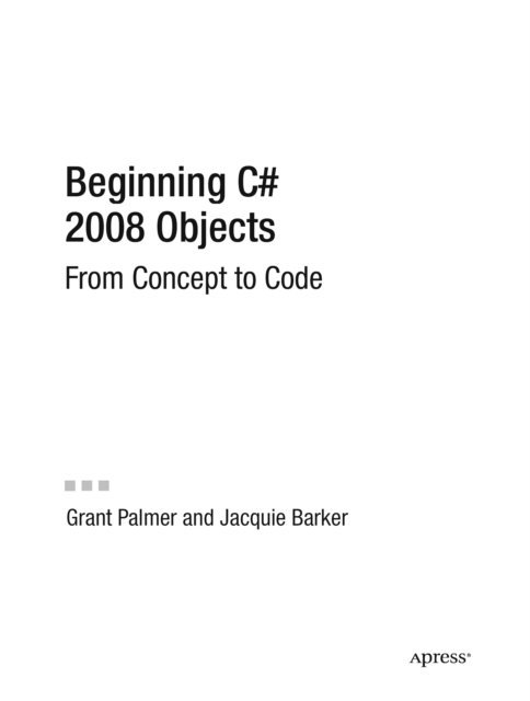 Ken Barker, Grant Palmer - Beginning C# 2008 Objects, E-bok