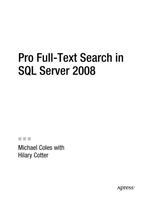 Michael Coles, Hilary Cotter - Pro Full-Text Search in SQL Server 2008, E-bok