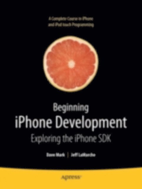 David Mark, Jeff LaMarche - Beginning iPhone Development, E-bok