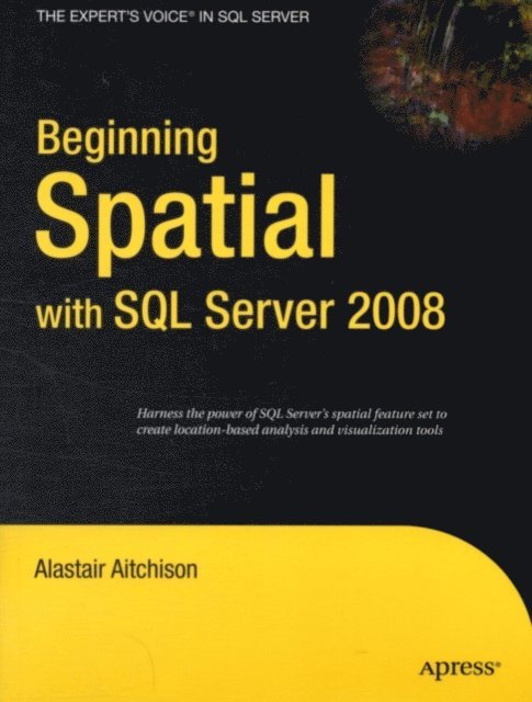 Alastair Aitchison - Beginning Spatial with SQL Server 2008, E-bok