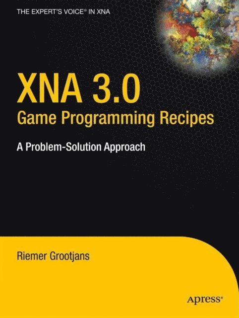 Riemer Grootjans - XNA 3.0 Game Programming Recipes, E-bok