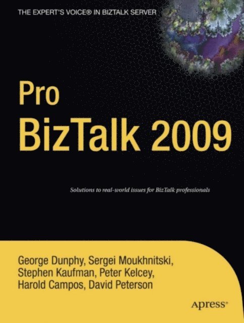 David Peterson, Sergei Moukhnitski, Peter Kelcey, Stephen Kaufman, Harold Campos, George Dunphy - Pro BizTalk 2009, E-bok
