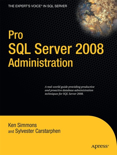 Pro SQL Server 2008 Administration by Ken Simmons, Sylvester Carstarphen