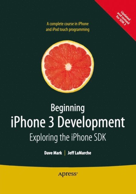Jeff LaMarche, David Mark - Beginning iPhone 3 Development, E-bok