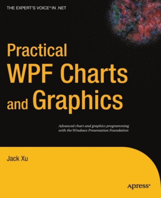 Jack Xu - Practical WPF Charts and Graphics, E-bok