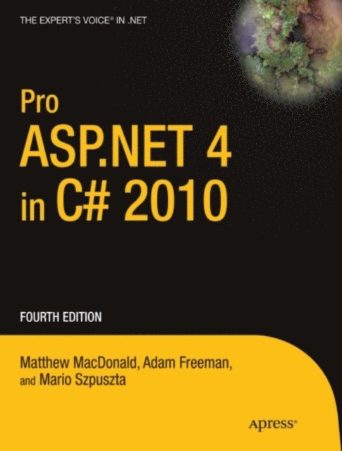 Adam Freeman, Matthew MacDonald - Pro ASP.NET 4 in C# 2010, E-bok
