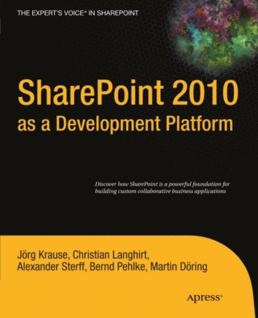 Andrew Krause, Alexander Sterff, Bernd Pehlke, Christian Langhirt, Martin Dring, Joerg Krause - SharePoint 2010 as a Development Platform, E-bok