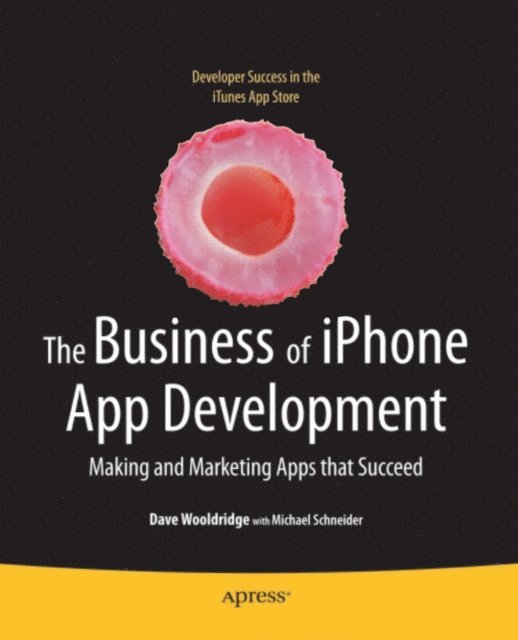 Michael Schneider, Dave Wooldridge - Business of iPhone App Development, E-bok