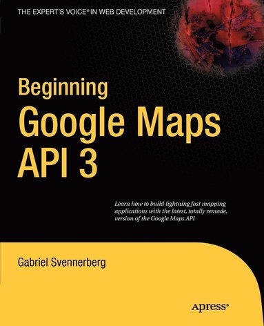 Beginning Google Maps API 3 av Gabriel Svennerberg
