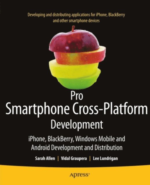 Lee Lundrigan, Vidal Graupera, Sarah Allen - Pro Smartphone Cross-Platform Development, E-bok