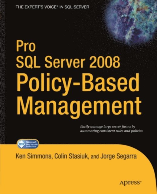 Jorge Segarra, Colin Stasiuk, Ken Simmons - Pro SQL Server 2008 Policy-Based Management, E-bok