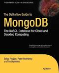 The Definitive Guide to MongoDB: The NoSQL Database for Cloud & Desktop Computing