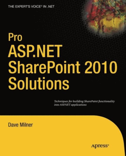 Dave Milner - Pro ASP.NET SharePoint 2010 Solutions, E-bok