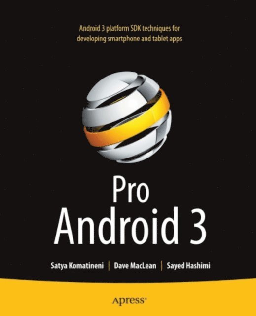 Dave MacLean, Satya Komatineni, Sayed Hashimi - Pro Android 3, E-bok