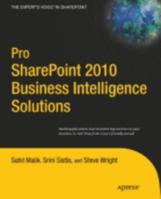 Steve Wright, Srini Sistla, Winsmarts LLC, Sahil Malik - Pro SharePoint 2010 Business Intelligence Solutions, E-bok