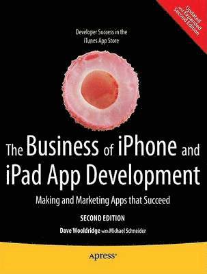 Business of iPhone and iPad App Development av Dave Wooldridge, Michael Schneider