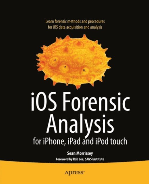 Tony Campbell, Sean Morrissey - iOS Forensic Analysis, E-bok
