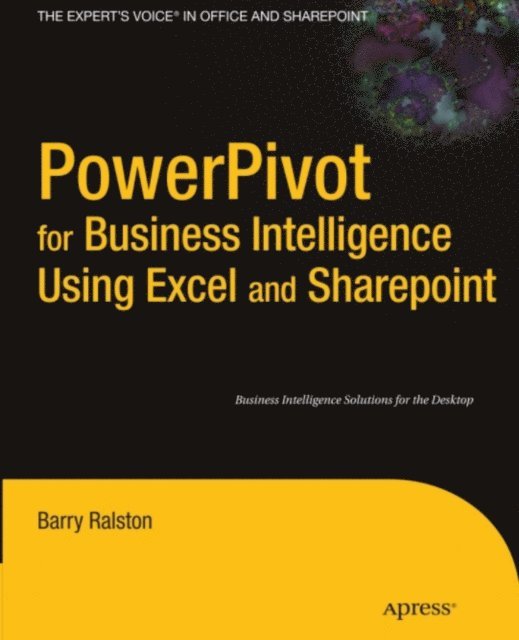 Barry Ralston - PowerPivot for Business Intelligence Using Excel and SharePoint, E-bok