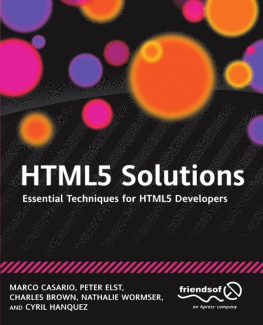 Cyril Hanquez, Nathalie Wormser, Charles Brown, Peter Elst, Marco Casario - HTML5 Solutions, E-bok