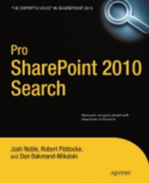 Dan Bakmand-Mikalski, Robert Piddocke, Josh Noble - Pro SharePoint 2010 Search, E-bok