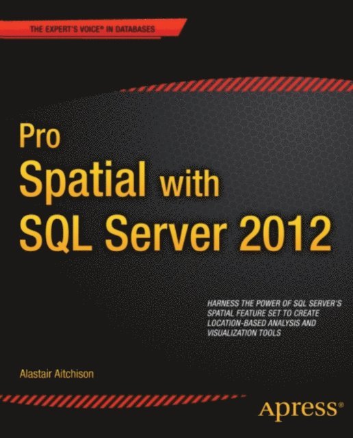 Alastair Aitchison - Pro Spatial with SQL Server 2012, E-bok