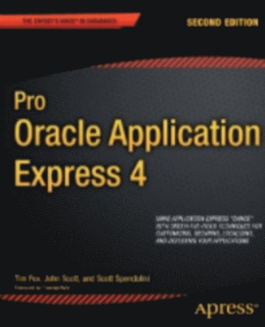 John Scott, Scott Spendolini, Tim Fox - Pro Oracle Application Express 4, E-bok