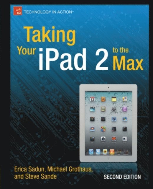 Steve Sande, Michael Grothaus, Erica Sadun - Taking Your iPad 2 to the Max, E-bok. Tillgänglighet: Lägg i varukorg
