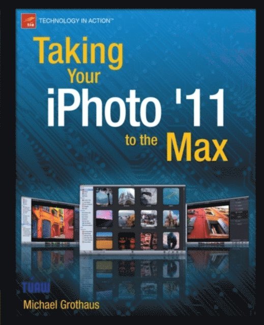 Michael Grothaus - Taking Your iPhoto '11 to the Max, E-bok. Tillgänglighet: Lägg i varukorg