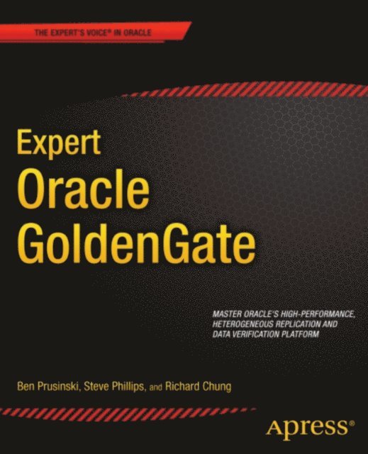 Shing Chung, Steve Phillips, Ben Prusinski - Expert Oracle GoldenGate, E-bok