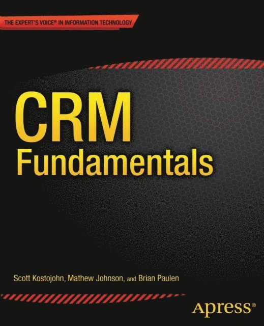 Mathew Johnson, Brian Paulen, Scott Kostojohn - CRM Fundamentals, E-bok