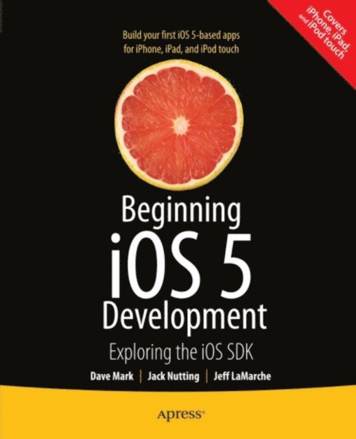 Jeff LaMarche, Jack Nutting, David Mark - Beginning iOS 5 Development, E-bok