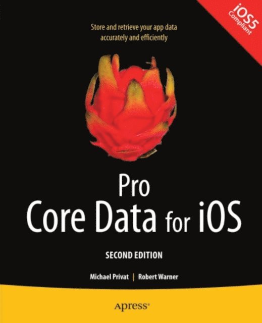 Michael Privat, Robert Warner - Pro Core Data for iOS, Second Edition, E-bok