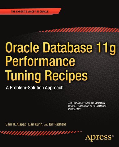 Oracle Database 11g Performance Tuning Recipes av Sam Alapati, Darl Kuhn, Bill Padfield