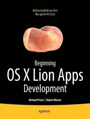 Beginning OS X Lion Apps Development av Robert Warner, Michael Privat