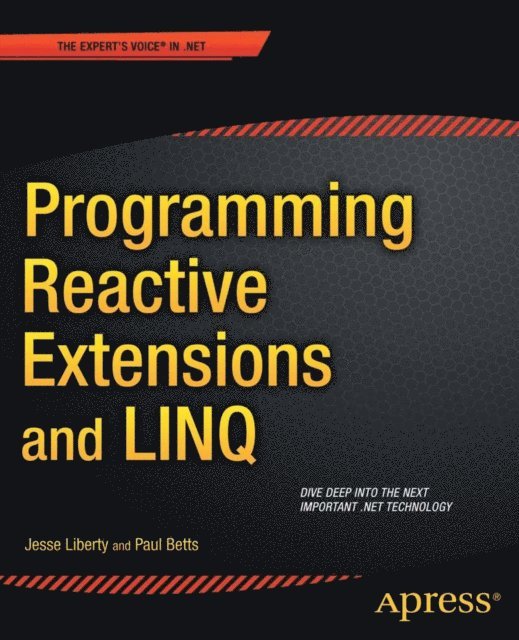 Paul Betts, Jesse Liberty - Programming Reactive Extensions and LINQ, E-bok