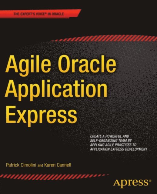 Karen Cannell, Patrick Cimolini - Agile Oracle Application Express, E-bok