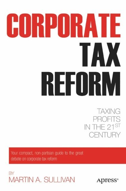 Martin A. Sullivan - Corporate Tax Reform, E-bok. Tillgänglighet: Lägg i varukorg