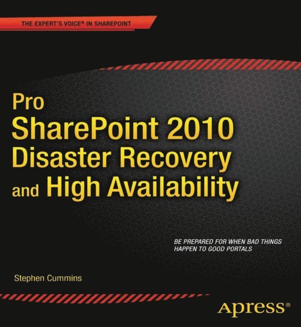 Stephen Cummins - Pro SharePoint 2010 Disaster Recovery and High Availability, E-bok